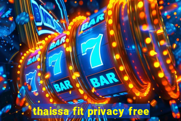 thaissa fit privacy free